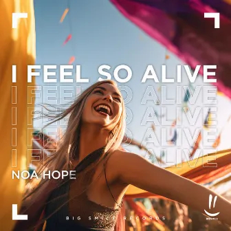 I Feel So Alive by Noa Hope