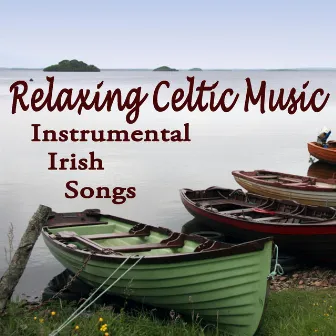 Relaxing Celtic Music - Instrumental Irish Songs by Irish & Celtic Folk Wanderers