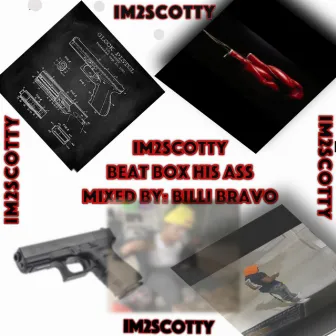 Beat Box His Ass by I'm 2 Scotty