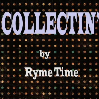 Collectin' by Ryme Time