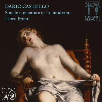 Dario Castello: Sonate Concertate in stil moderno, libro primo by Ensemble Alraune