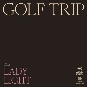 Lady Light by Golf Trip