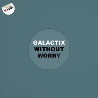 Without Worry by Galactix