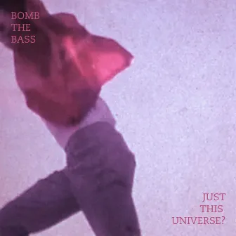 Just This Universe - EP by Bomb The Bass