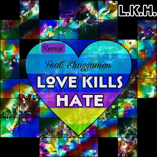 Love Kills Hate - REMIX