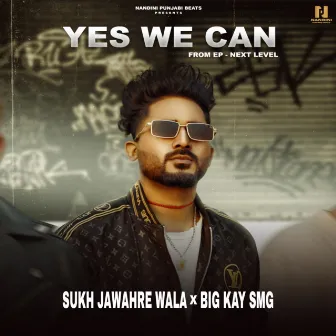 Yes We Can by Sukh Jawahre Wala