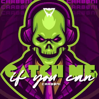 Catch Me If You Can by CARBØNI