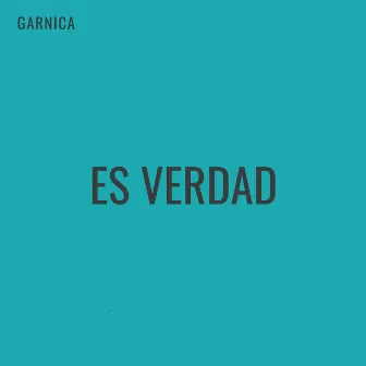 Es Verdad by Garnica