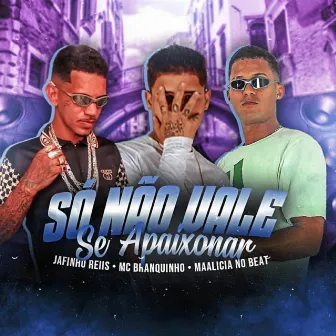 Só Não Vale Se Apaixonar by Mc Branquinho