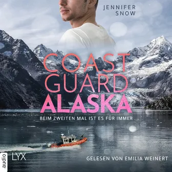 Coast Guard Alaska - Beim zweiten Mal ist es für immer [Wild Coast, Teil 1 (Ungekürzt)] by Jennifer Snow