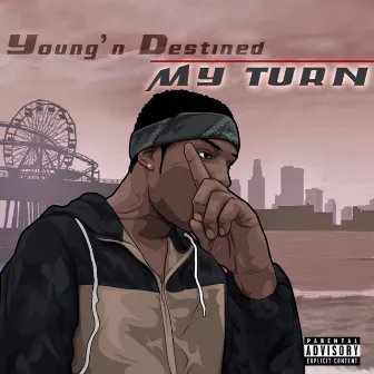 My Turn by Young'n Destined