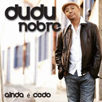 Ainda É Cedo by Dudu Nobre