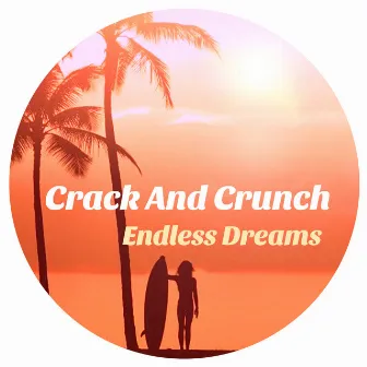 Endless Dreams by Crack and Crunch