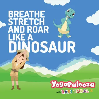 Breathe Stretch and Roar like a Dinosaur by Unknown Artist