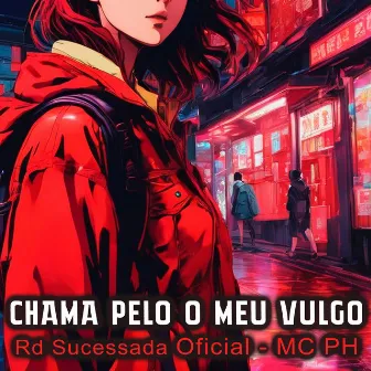 Chama pelo o Meu Vulgo by Rd Sucessada Oficial