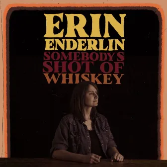 Somebody's Shot of Whiskey by Erin Enderlin