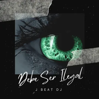 Debe Ser Ilegal by J Beat DJ