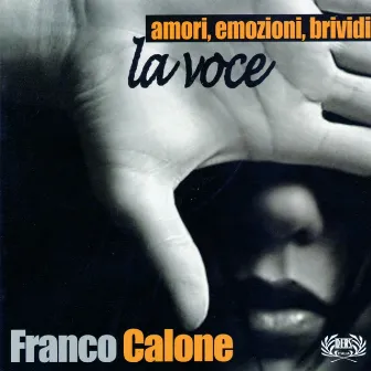 Amori, emozioni, brividi, la voce by Franco Calone