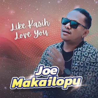 Like Kasih Love You by Joe Makailopu