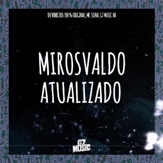 Mirosvaldo Atualizado by DJ VINICIUS 100 % ORIGINAL