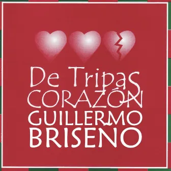 De Tripas Corazón by Guillermo Briseño