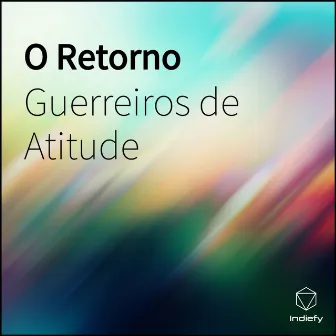 O Retorno by Guerreiros de Atitude