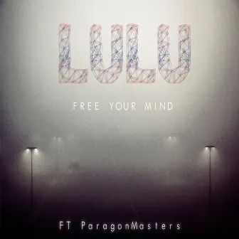 Free Your Mind (feat. ParagonMasters) by Lulu