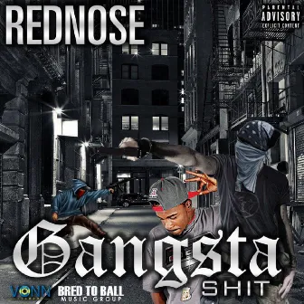 Gangsta Shit by REDNOSE