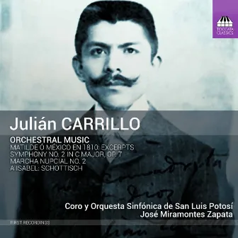 Julián Carrillo: Orchestral Music by Orquesta Sinfónica de San Luis Potosí