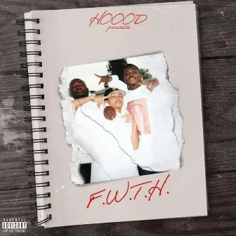 F.W.T.H by Hoood