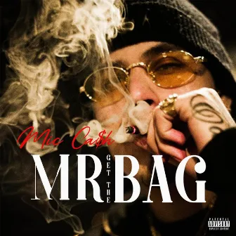 Mr Get the Bag by Mic Ca$h