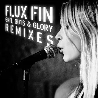 Grit, Gut and Glory Remixes by Flux Fin