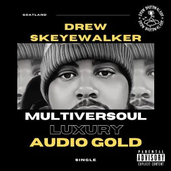 Multiversoul Luxury by Drew Skeyewalker