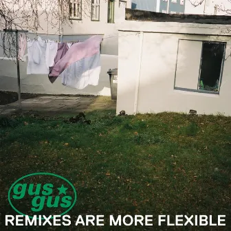 Remixes Are More Flexible, Pt. 2 by GusGus