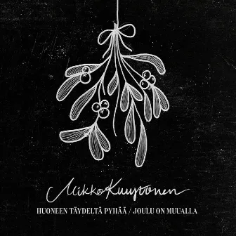 Huoneen täydeltä Pyhää / Joulu on muualla by Mikko Kuustonen