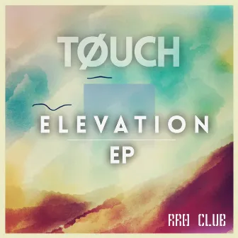 Elevation by Touch