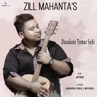 DUSOKUTE TUMAR SOBI by Zill Mahanta