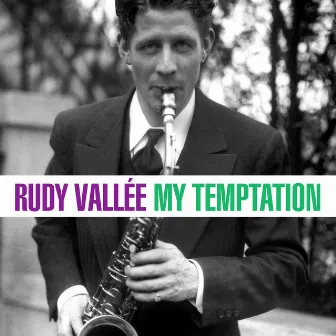 My Temptation by Rudy Vallee