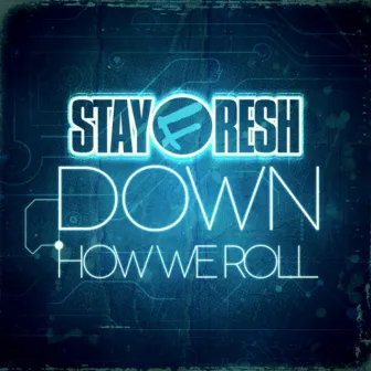 Down / How We Roll by Stayfresh