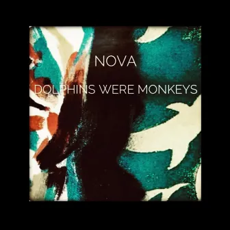 Dolphins Were Monkeys by NOVA uk