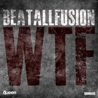 WTF by BeatAllFusion