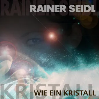 Wie ein Kristall by Rainer Seidl