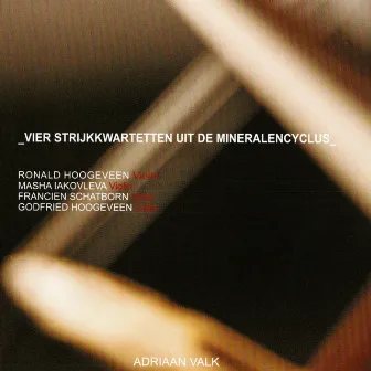 Four String Quartets from the Mineralcycle by Adriaan Valk