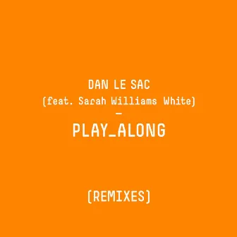 Play Along (Remixes) by Dan Le Sac