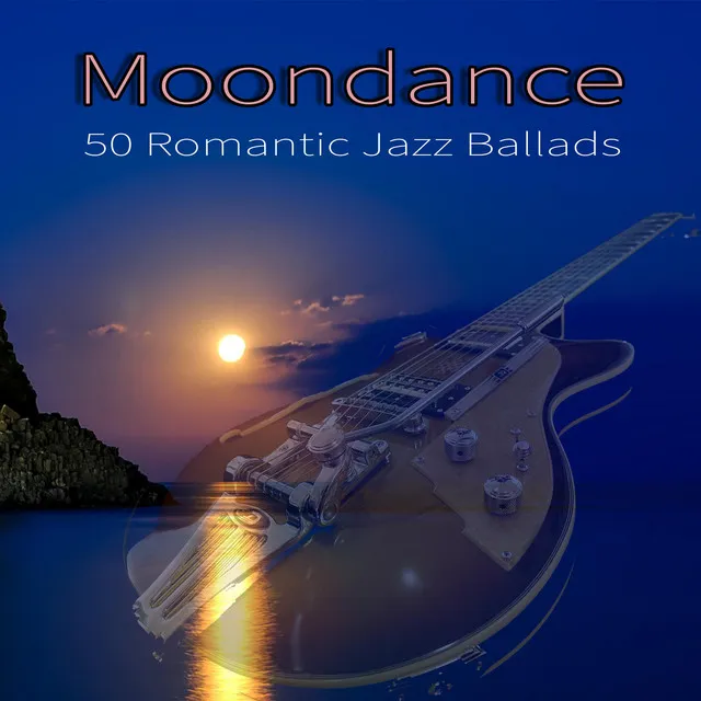 Moondance: 50 Romantic Jazz Ballads