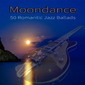 Moondance: 50 Romantic Jazz Ballads by Jazz Music Academy