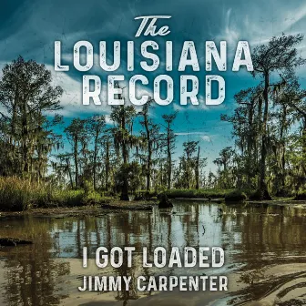 I Got Loaded by Jimmy Carpenter