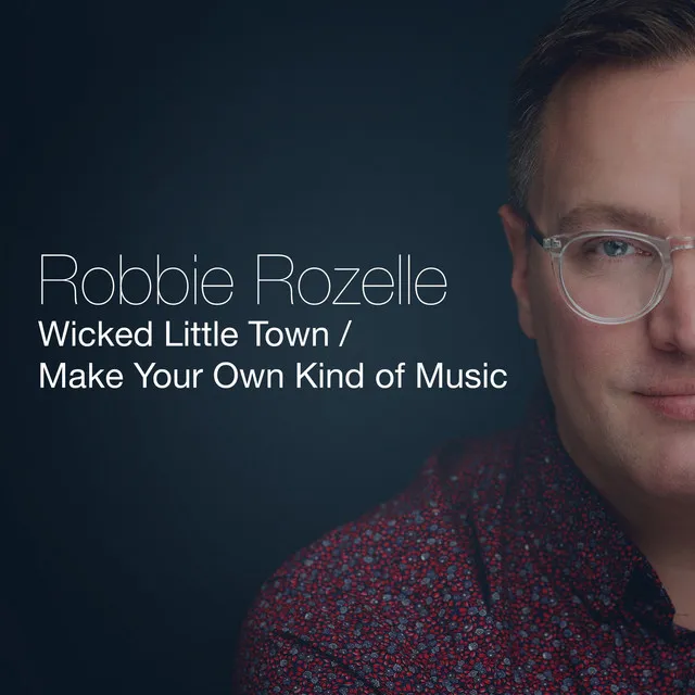 Wicked Little Town / Make Your Own Kind of Music