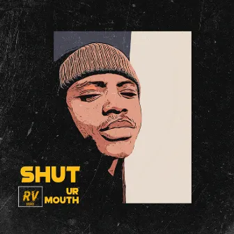 Shut Ur Mouth by Mp music