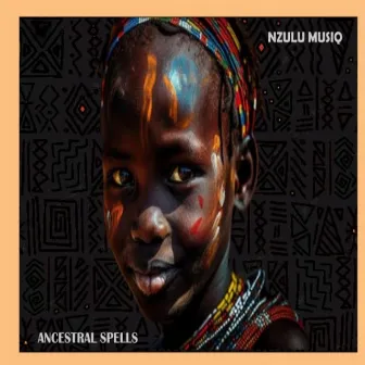 Ancestral Spells by Nzulu MusiQ